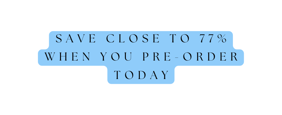 save close to 77 when you Pre order today